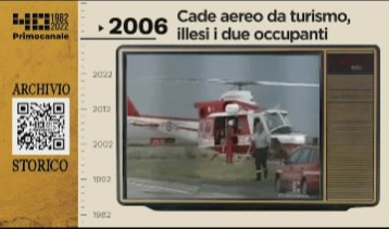 Dall'archivio storico di Primocanale, 2006: cade aereo da turismo