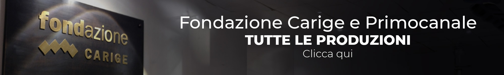 Banner - Fondazione Carige e Primocanale Produzioni